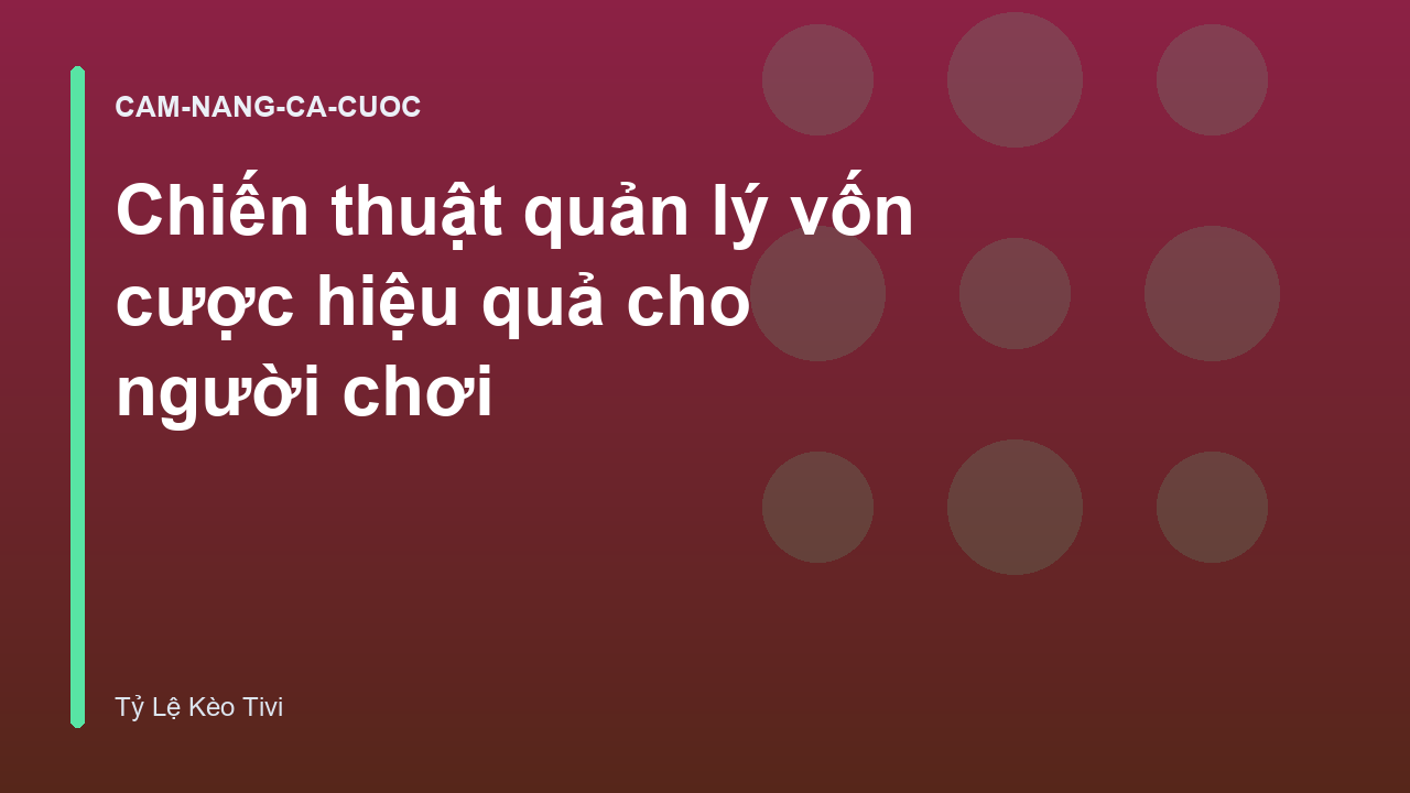 Read more about the article Chiến thuật quản lý vốn cược hiệu quả cho người chơi
