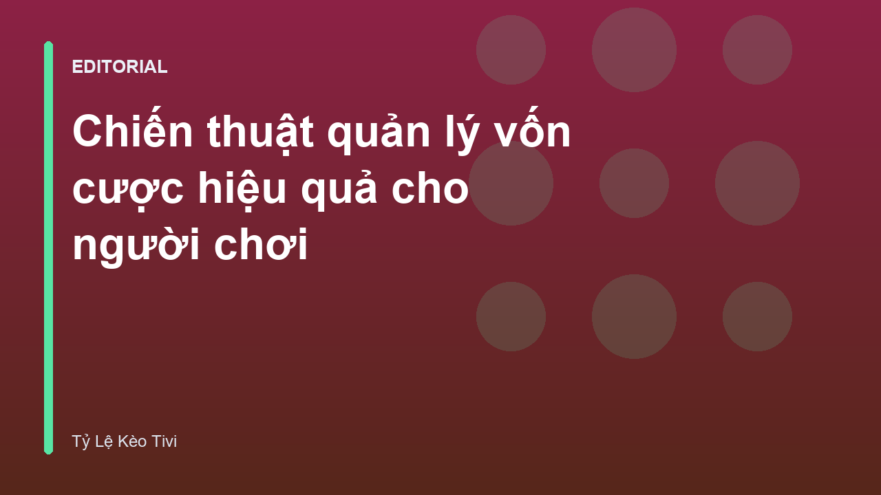 Chiến thuật quản lý vốn cược bóng đá hiệu quả