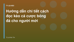 Read more about the article Hướng dẫn chi tiết cách đọc kèo cá cược bóng đá cho người mới